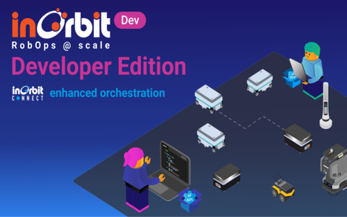 InOrbit Launches Developer Edition and Expands Robot Orchestration Capabilities